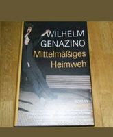 Mittelmäßiges Heimweh von Wilhelm Genazino (2007, Gebundene Ausga Baden-Württemberg - Offenburg Vorschau