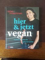 Kochbuch Björn Moschinski vegan hier und jetzt Rostock - Stadtmitte Vorschau