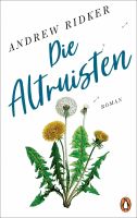 Die Altruisten -  Andrew Ridker - Roman München - Maxvorstadt Vorschau