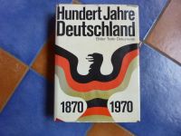 Hundert Jahre Deutschland : 1870 - 1970. Bilder, Texte, Dokumente Bayern - Üchtelhausen Vorschau